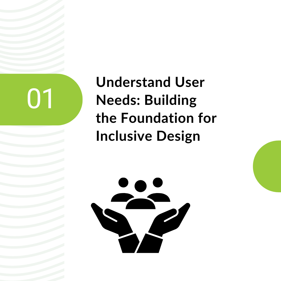 1. Understand User Needs: Building the Foundation for Inclusive Design