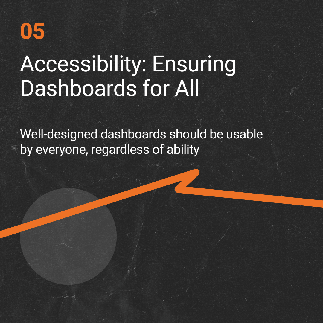 5. Accessibility: Ensuring Dashboards for All
