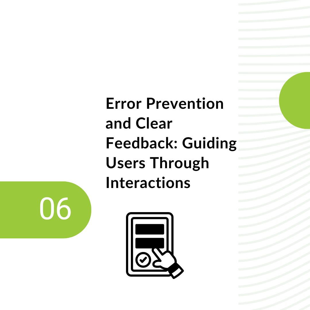 6. Error Prevention and Clear Feedback: Guiding Users Through Interactions
