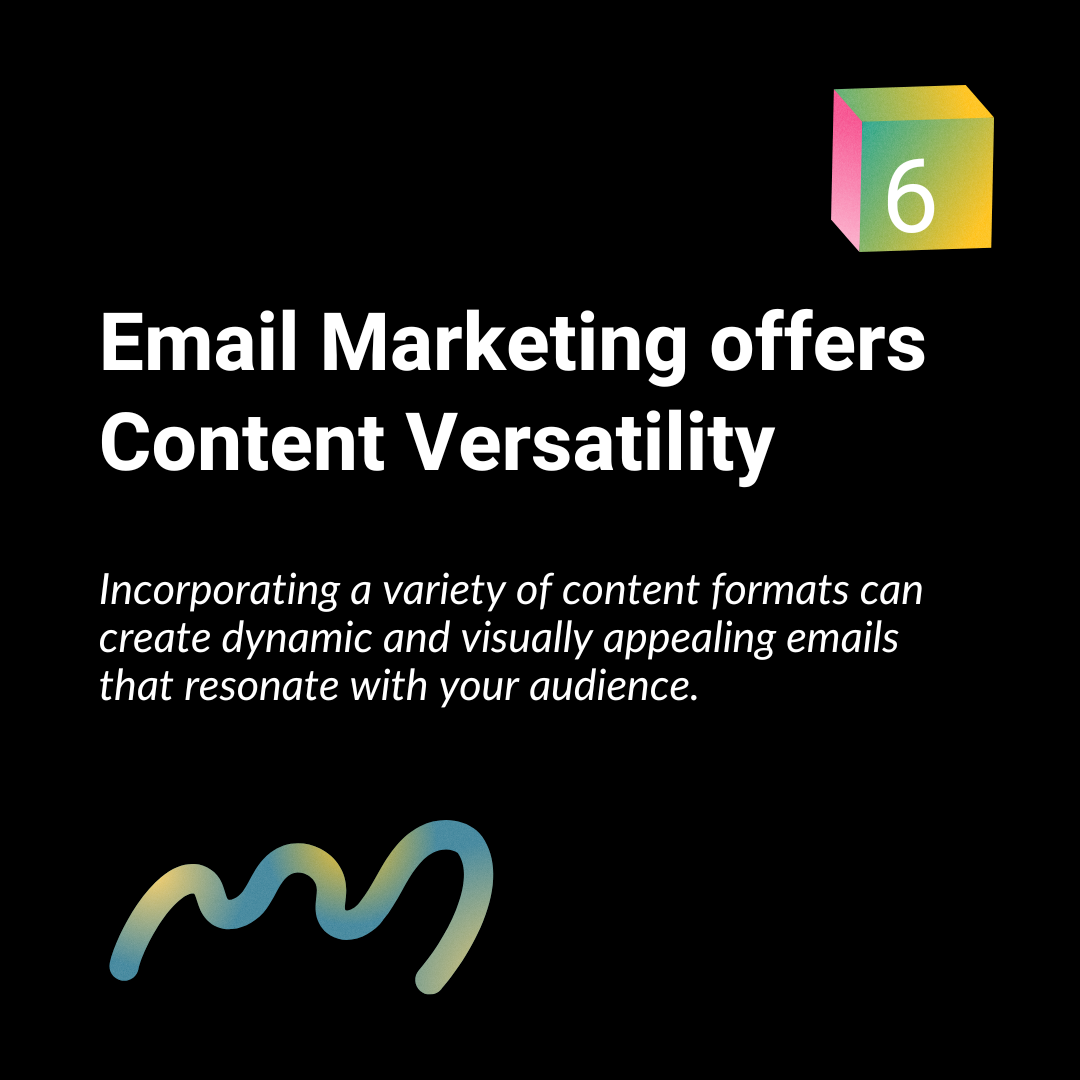 6- Email marketing offers content versatility